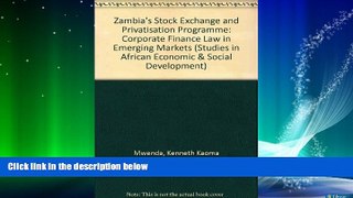FREE DOWNLOAD  Zambia s Stock Exchange and Privatisation Programme: Corporate Finance Law in