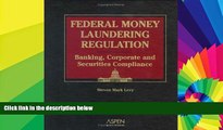 Must Have  Federal Money Laundering Regulation: Banking, Corporate and Securities Compliance
