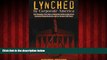 FREE DOWNLOAD  Lynched by Corporate America: The Gripping True Story of How One African American
