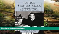 READ FULL  Justice Stanley Mosk: A Life at the Center of California Politics and Justice  READ