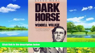 Big Deals  Dark Horse: A Biography of Wendell Willkie  Best Seller Books Most Wanted