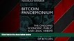 FREE PDF  Bitcoin Pandemonium: The Ongoing Economic, Public, and Legal Debate over the Nature and