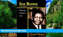 Big Deals  Ira Rowe, Caribbean Lawyer: Materials, Tributes   Cases  Full Ebooks Most Wanted