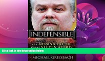 Big Deals  Indefensible: The Missing Truth about Steven Avery, Teresa Halbach, and Making a