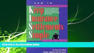 READ book  How to Keep Insurance Settlements Simple : What Lawyers Don t Want You to Know READ