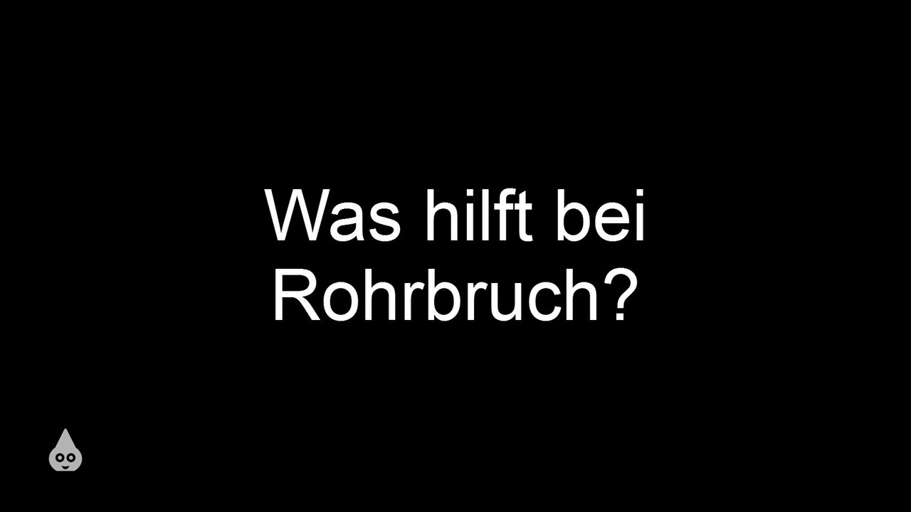 Was tun bei Rohrbruch?