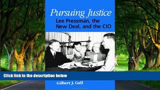 READ NOW  Pursuing Justice: Lee Pressman, the New Deal, and the Cio (SUNY Series in American Labor