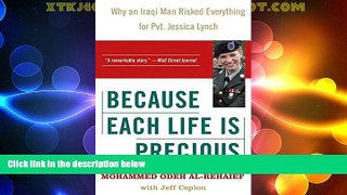 Must Have PDF  Because Each Life Is Precious: Why an Iraqi Man Risked Everything for Private