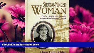 Books to Read  Strong-Minded Woman:  The Story of Lavinia Goodell, Wisconsins First Female Lawyer