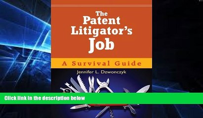 Must Have  The Patent Litigator s Job: A Survival Guide  Premium PDF Online Audiobook