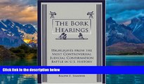 Books to Read  The Bork Hearings: Highlights from the Most Controversial Judicial Confirmation