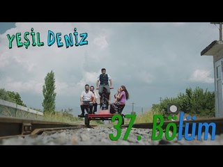 37. Bölüm “Hayatta güzel şeyle de oluyo" / Yeşil Deniz (1080p)