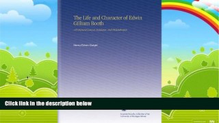 Books to Read  The Life and Character of Edwin Gilliam Booth: A Prominent Lawyer, Legislator, and