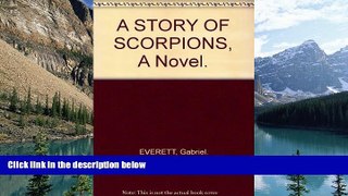 Big Deals  A STORY OF SCORPIONS, A Novel.  Full Ebooks Best Seller