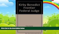 Books to Read  Kirby Benedict, Frontier Federal Judge (Western Frontiersmen Series, VIII)  Full