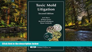 Must Have  Toxic Mold Litigation Second Edition  READ Ebook Full Ebook