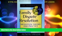 Must Have PDF  The Handbook of Family Dispute Resolution: Mediation Theory and Practice