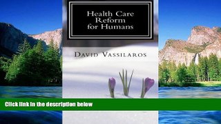 Must Have  Health Care Reform for Humans  READ Ebook Full Ebook