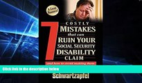 Must Have  7 Costly Mistakes That Can Ruin Your Social Security Disability Claim: And How To Avoid