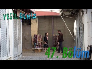 47. Bölüm “Karar Senin." / Yeşil Deniz (1080p)