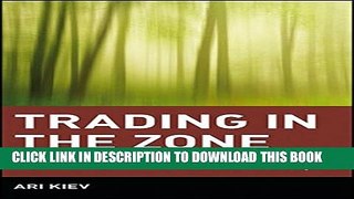 [PDF] Trading in the Zone: Maximizing Performance with Focus and Discipline Popular Online
