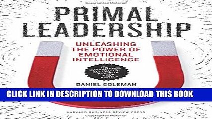 [PDF] Primal Leadership, With a New Preface by the Authors: Unleashing the Power of Emotional