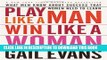 [PDF] Play Like a Man, Win Like a Woman: What Men Know About Success that Women Need to Learn Full