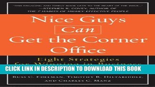 [PDF] Nice Guys Can Get the Corner Office: Eight Strategies for Winning in Business Without Being