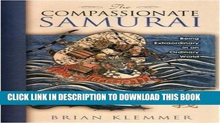 [PDF] The Compassionate Samurai: Being Extraordinary in an Ordinary World Popular Colection