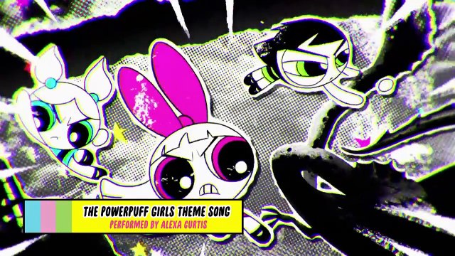 The Powerpuff Girls - Whos Got The Power? (Theme Song) feat. Alexa Curtis