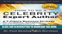 [PDF] How to Be a Celebrity Expert Author; A 7-Figure Business Strategy for Coaches, Speakers and