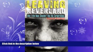 book online  Leaving Neverland (Why Little Boys Shouldn t Run Big Corporations)