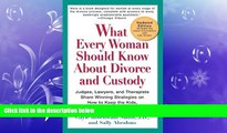 FULL ONLINE  What Every Woman Should Know About Divorce and Custody (Rev): Judges, Lawyers, and