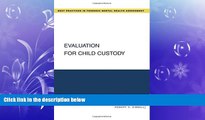 complete  Evaluation for Child Custody (Best Practices for Forensic Mental Health Assessments)