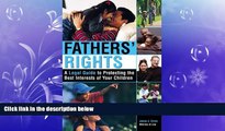 read here  Fathers  Rights: A Legal Guide to Protecting the Best Interests of Your Children