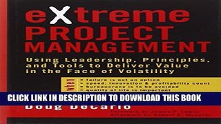 [PDF] eXtreme Project Management: Using Leadership, Principles, and Tools to Deliver Value in the