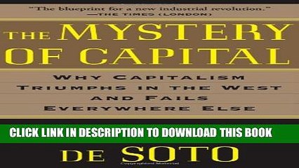 [PDF] The Mystery of Capital: Why Capitalism Triumphs in the West and Fails Everywhere Else Full