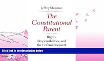 different   The Constitutional Parent: Rights, Responsibilities, and the Enfranchisement of the