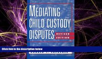 FULL ONLINE  Mediating Child Custody Disputes: A Strategic Approach