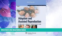 complete  Adoptions and Assisted Reproduction: Families Under Construction (Elective Series)