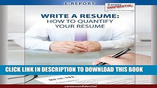 [New] Write a Resume: How to Quantify Your Resume (e-Report) Exclusive Full Ebook