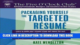 [New] Packaging Yourself: The Targeted Resume (The Five O Clock Club) Exclusive Full Ebook