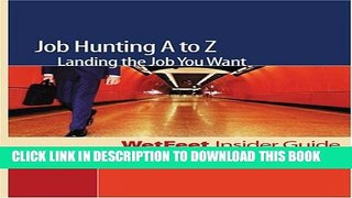 [New] Job Hunting A to Z: Landing the Job You Want (WetFeet Insider Guide) Exclusive Online