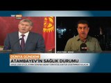 Kırgız Lider Atambayev'in Sağlık Durumu - Dünya Gündemi - TRT Avaz