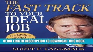 [PDF] The Fast Track to Your Ideal Job: When job finding is easy, your ideal job is within reach
