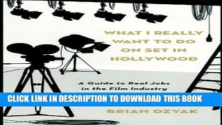 [PDF] What I Really Want to Do on Set in Hollywood: A Guide to Real Jobs in the Film Industry