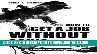 [PDF] How to Get a Job Without Going Crazy: 2nd Edition: A Practical Guide to Your Employment