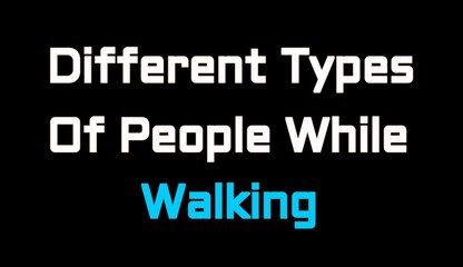 Different Types of People While Waking