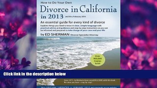 complete  How to Do Your Own Divorce in California in 2013: An Essential Guide for Every Kind of