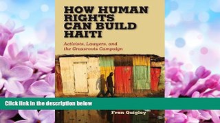 FULL ONLINE  How Human Rights Can Build Haiti: Activists, Lawyers, and the Grassroots Campaign